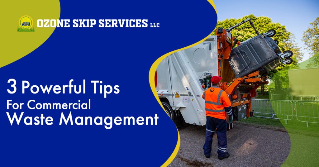 3 Powerful Tips For Commercial Waste Management